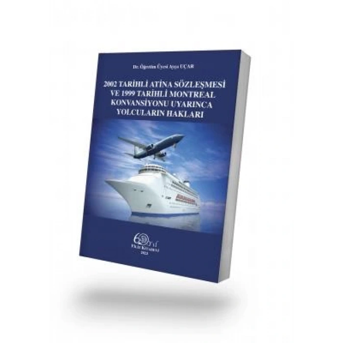 2002 Tarihli Atina Sözleşmesi ve 1999 Tarihli Montreal Konvansiyonu Uyarınca Yolcuların Hakları