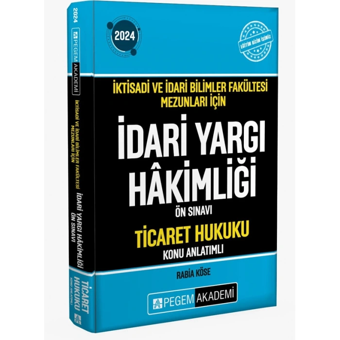 2024 İktisadi ve İdari Bilimler Fakültesi Mezunları İçin İdari Yargı Hakimliği Ön Sınavı Ticaret Huk