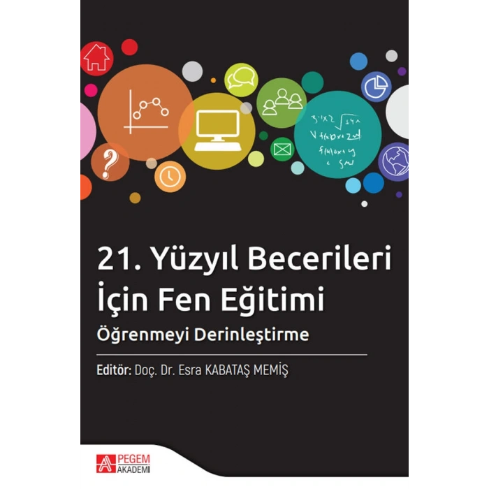 21. Yüzyıl Becerileri İçin Fen Eğitimi: Öğrenmeyi Derinleştirme