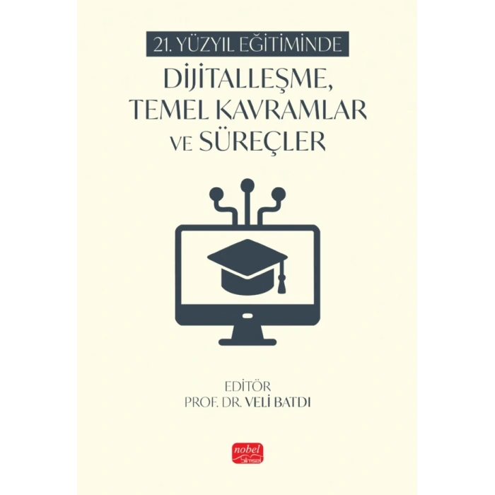 21. Yüzyıl Eğitiminde Dijitalleşme, Temel Kavramlar ve Süreçler