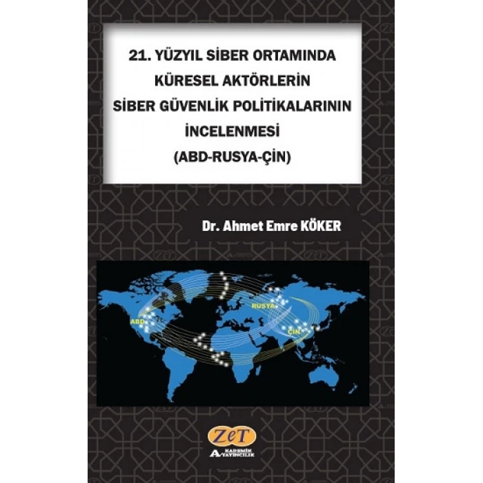 21. Yüzyıl Siber Ortamında Küresel Aktörlerin Siber Güvenlik Politikalarının İncelenmesi