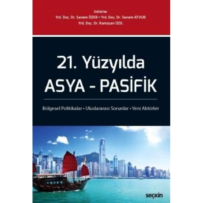 21. Yüzyılda Asya – Pasifik Bölgesel Politikalar – Uluslararası Sorunlar – Yeni Aktörler
