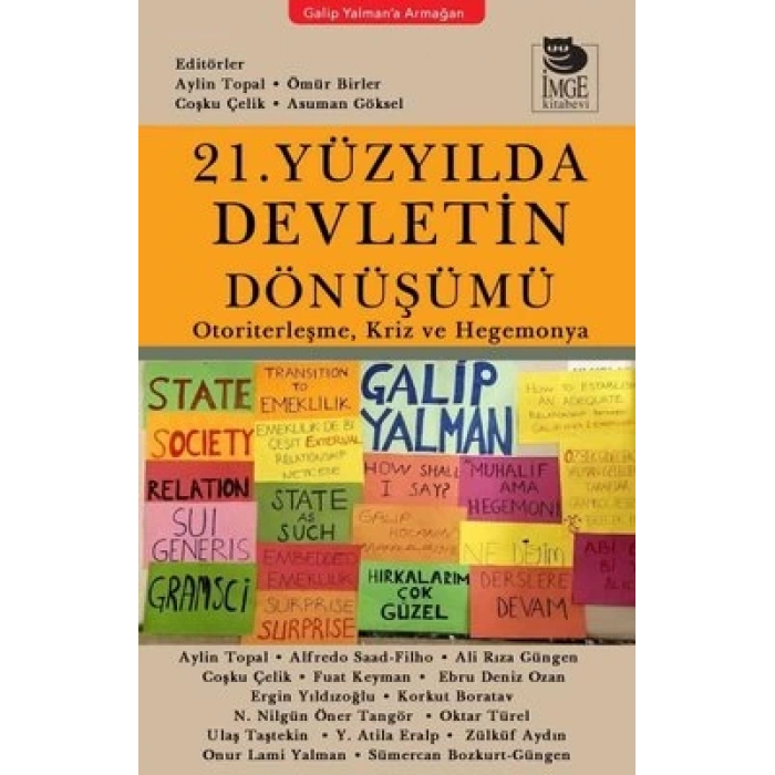 21 Yüzyılda Devletin Dönüşümü;Otoriterleşme, Kriz ve Hegemonya - Galip Yalman’a Armağan