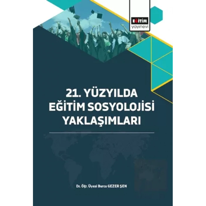 21. Yüzyılda Eğitim Sosyolojisi Yaklaşımları