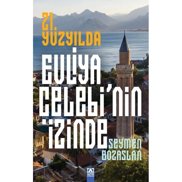 21. Yüzyılda Evliya Çelebi’nin İzinde
