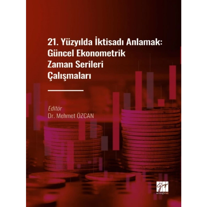 21. Yüzyılda İktisadı Anlamak: Güncel Ekonometrik Zaman Serileri Çalışmaları