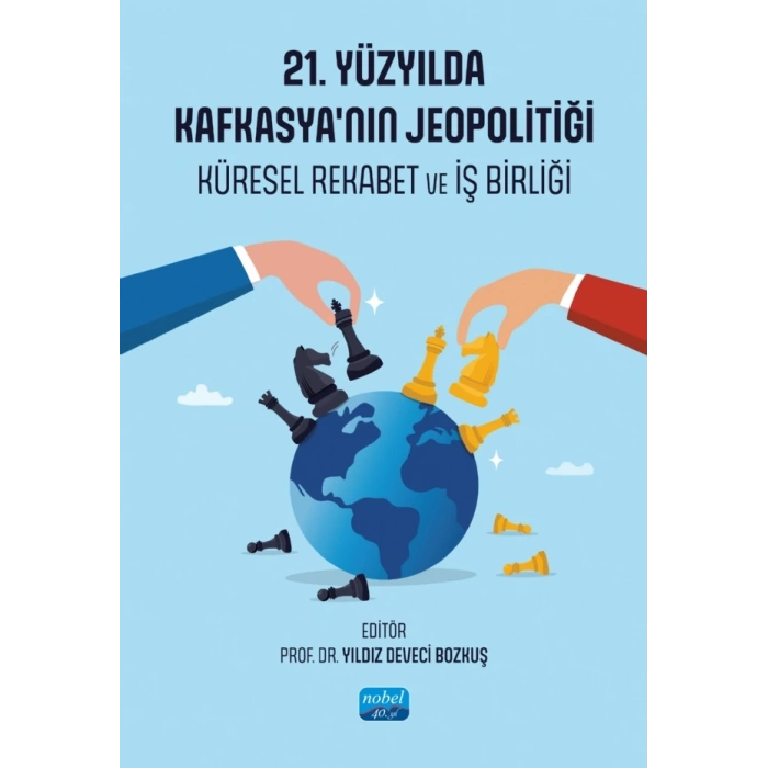 21. YÜZYILDA KAFKASYA’NIN JEOPOLİTİĞİ - Küresel Rekabet ve İş Birliği
