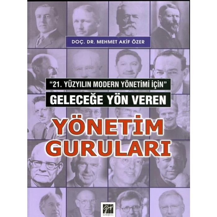 21. Yüzyılın Modern Yönetimi İçin Geleceğe Yön Veren Yönetim Guruları - Mehmet Akif Özer