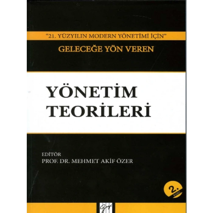 21. Yüzyılın Modern Yönetimi İçin Geleceğe Yön Veren Yönetim Teorileri - Mehmet Akif Özer