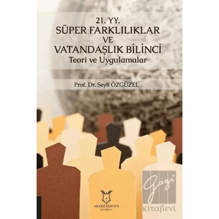21. YY. Süper Farklılıklar ve Vatandaşlık Bilinci Teori ve Uygulamalar