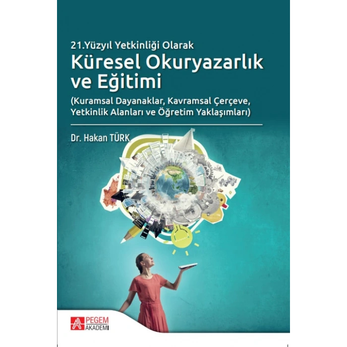 21.Yüzyıl Yetkinliği Olarak Küresel Okuryazarlık ve Eğitimi
