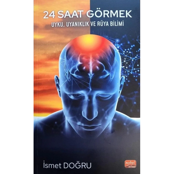 24 Saat Görmek - Uyku, Uyanıklık ve Rüya Bilimi