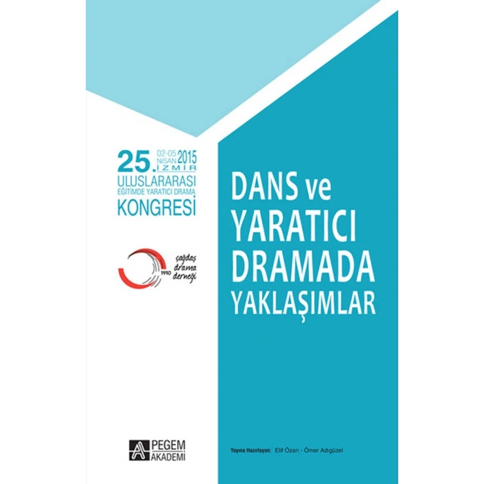 25. Uluslararası Eğitimde Yaratıcı Drama Kongresi - Dans ve Yaratıcı Dramada Yaklaşımlar