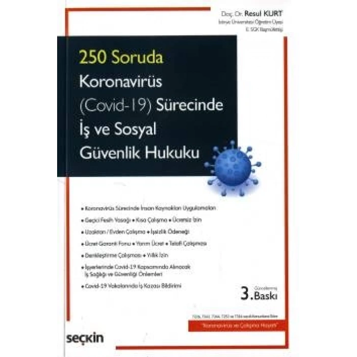 250 SorudaKoronavirüs (Covid–19) Sürecinde İş ve Sosyal Güvenlik Hukuku 7226, 7243, 7244, 7252 ve 7316 sayılı Kanunlara Göre  Koronavirüs ve Çalışma Hayatı