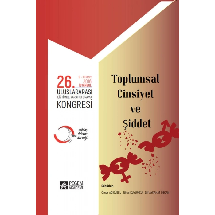 26. Uluslararası Eğitimde Yaratıcı Drama Kongresi (09-11 Mart 2016 İstanbul) Toplumsal Cinsiyet ve Ş