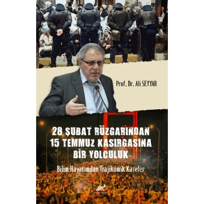 28 Şubat Rüzgârından 15 Temmuz Kasırgasına Bir Yolculuk Bilim Hayatımdan Trajikomik Kareler