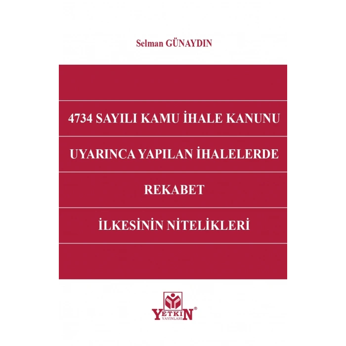 4734 Sayılı Kamu İhale Kanunu Uyarınca Yapılan İhalelerde Rekabet İlkesinin Nitelikleri