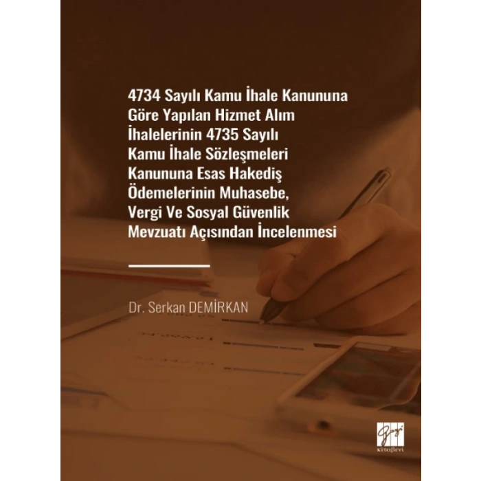 4734 Sayılı Kamu İhale Kanununa Göre Yapılan Hizmet Alım İhalelerinin 4735 Sayılı Kamu İhale Sözleşmeleri Kanununa Esas Hakediş Ödemelerinin Muhasebe