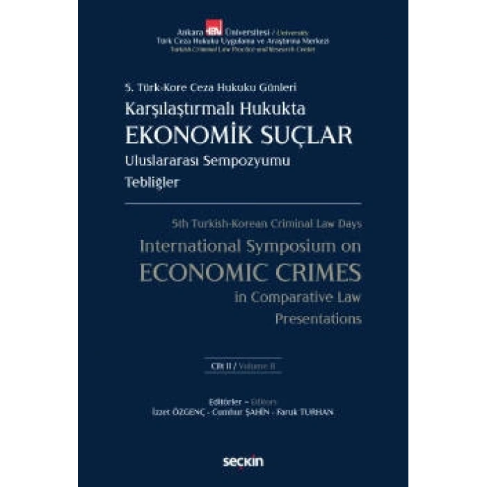 5. Türk – Kore Ceza Hukuku GünleriKarşılaştırmalı Hukukta Ekonomik Suçlar Uluslararası Sempozyumu Tebliğler – C: I – II (2 Cilt Takım)