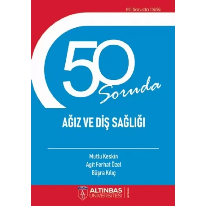 50 Soruda AĞIZ VE DİŞ SAĞLIĞI