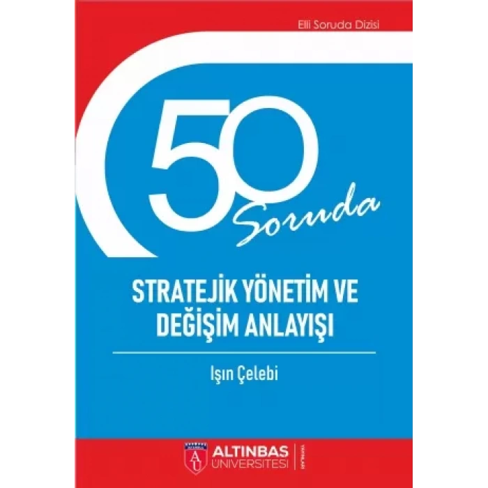 50 SORUDA STRATEJİK YÖNETİM VE DEĞİŞİM ANLAYIŞI