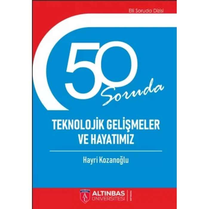 50 SORUDA TEKNOLOJİK GELİŞMELER VE HAYATIMIZ