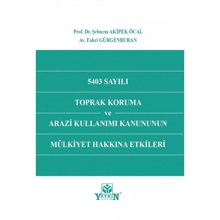 5403 Sayılı Toprak Koruma ve Arazi Kullanımı Kanununun Mülkiyet Hakkına Etkileri