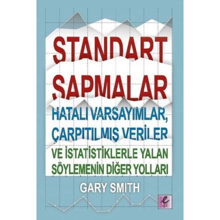 Standart Sapmalar Hatalı Varsayımlar Çarpıtılmış Veriler Ve