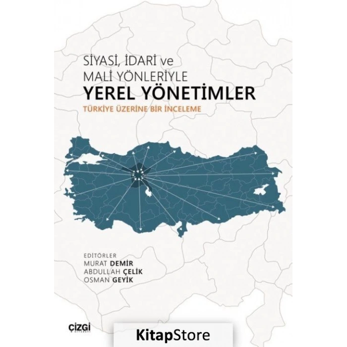 Siyasi, Idari ve Mali Yönleriyle Yerel Yönetimler Türkiye Üze...