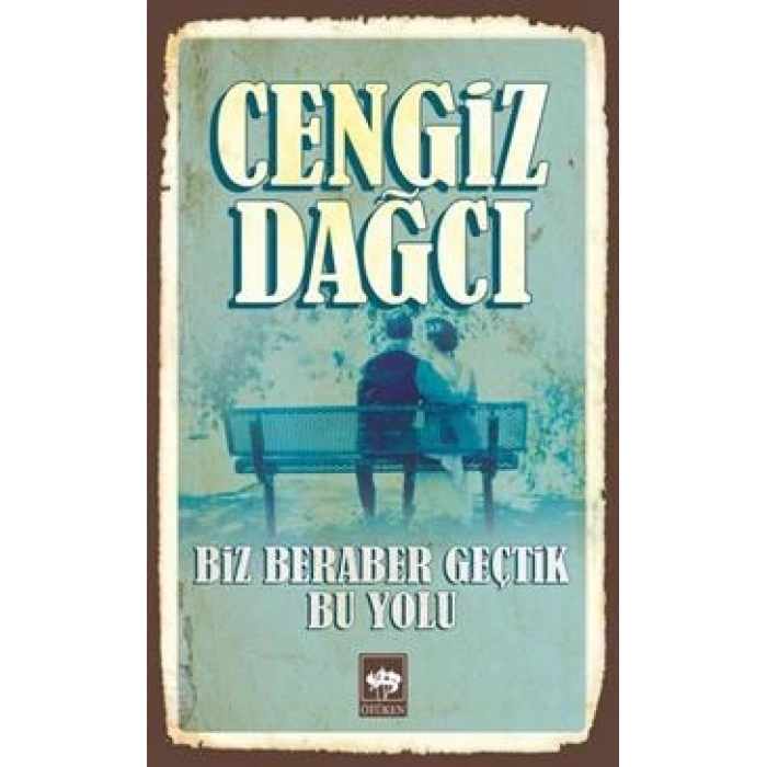 Biz Beraber Geçtik Bu Yolu