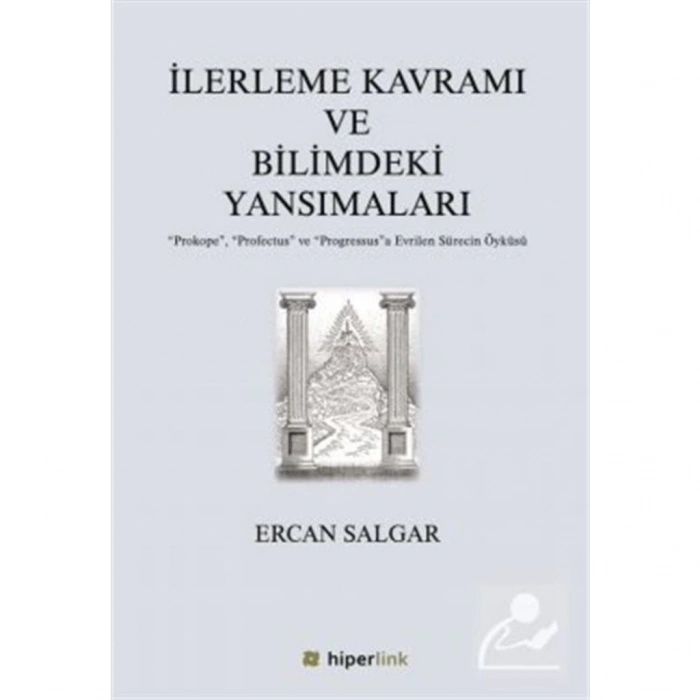 Ilerleme Kavramı Ve Bilimdeki Yansımaları / Ercan Salgar 9786059143004