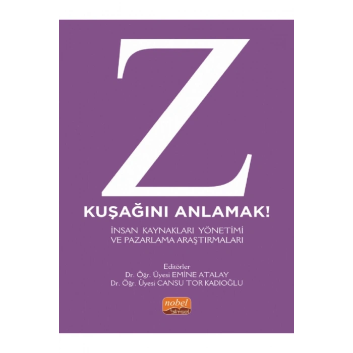 Z KUŞAĞINI ANLAMAK! İnsan Kaynakları Yönetimi ve Pazarlama Araştırmaları