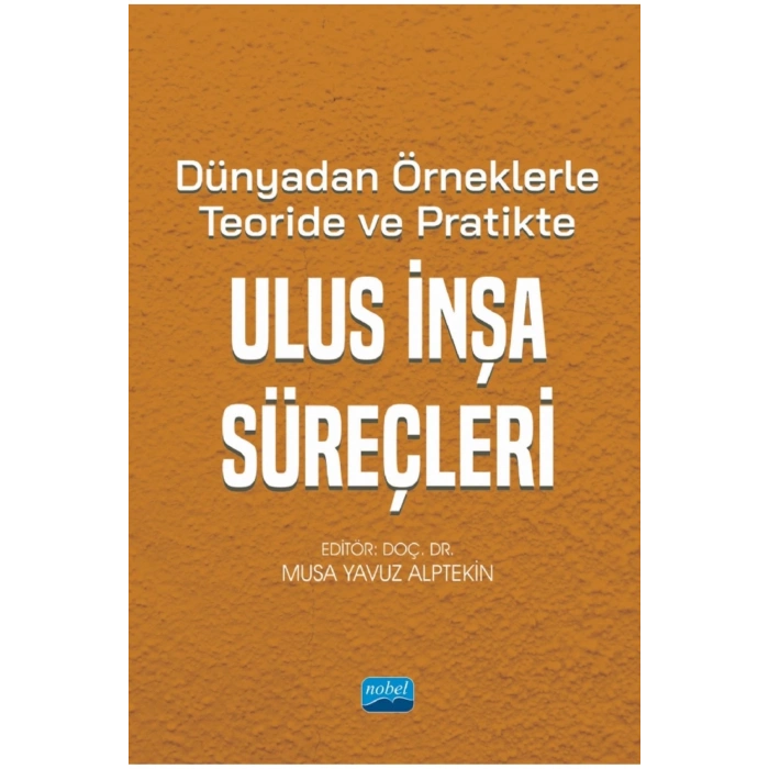 Dünyadan Örneklerle Teoride ve Pratikte ULUS İNŞA SÜREÇLERİ