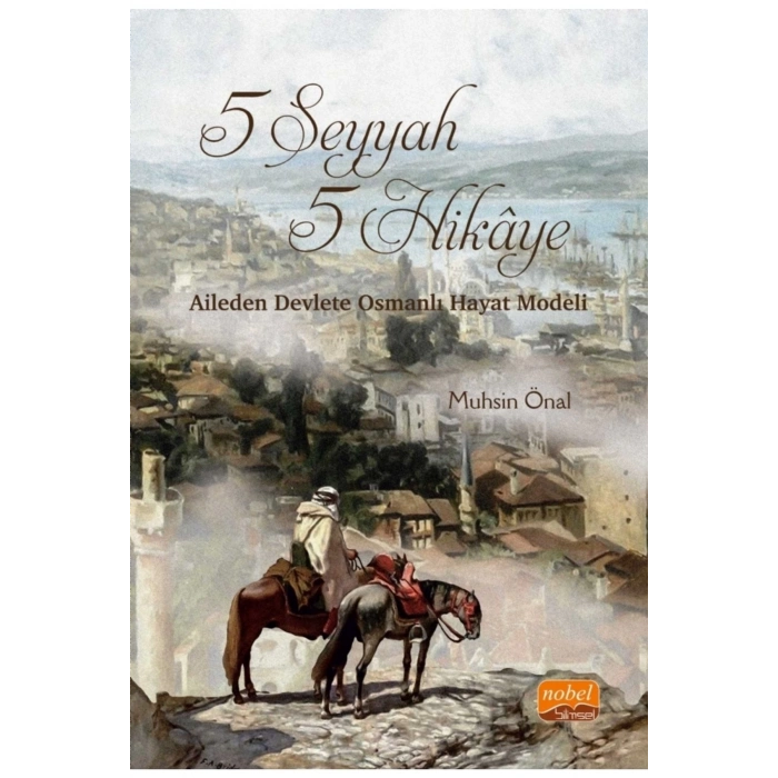 5 SEYYAH 5 HİKÂYE - Aileden Devlete Osmanlı Hayat Modeli