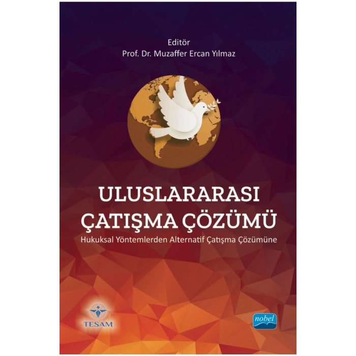ULUSLARARASI ÇATIŞMA ÇÖZÜMÜ - Hukuksal Yöntemlerden Alternatif Çatışma Çözümüne