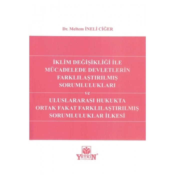 Iklim Değişikliği Ile Mücadelede Devletlerin Farklılaştırılmış Sorumlulukları Ve Uluslararası Hukukt
