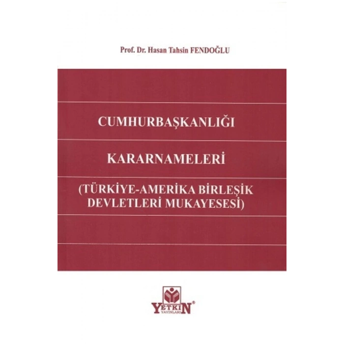 Cumhurbaşkanlığı Kararnameleri (türkiye-amerika Birleşik Devletleri Mukayesesi)