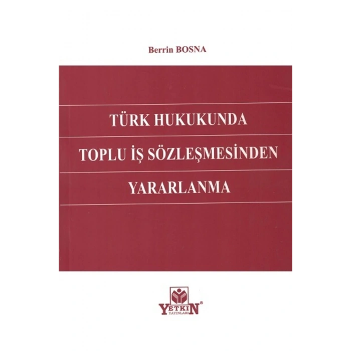 Türk Hukukunda Toplu Iş Sözleşmesinden Yararlanma