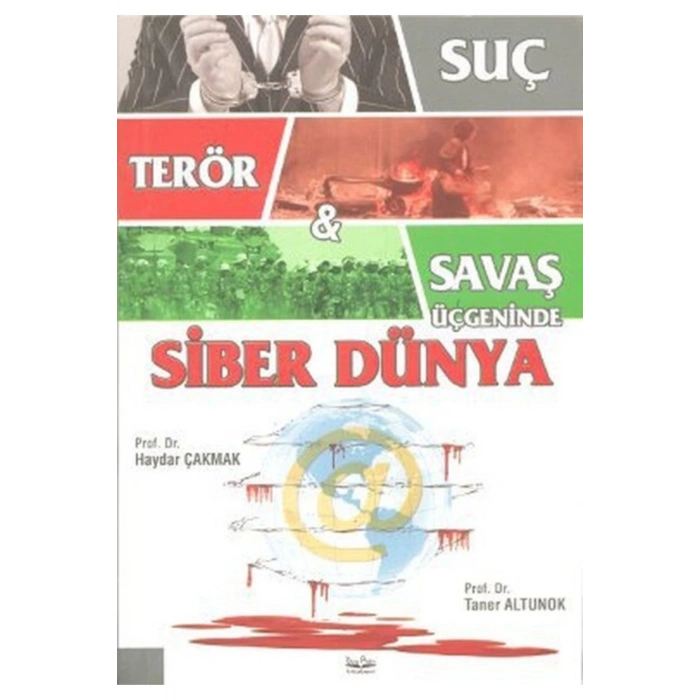 Suç, Terör Ve Savaş Üçgeninde Siber Dünya - - Haydar Çakmak Kitabı