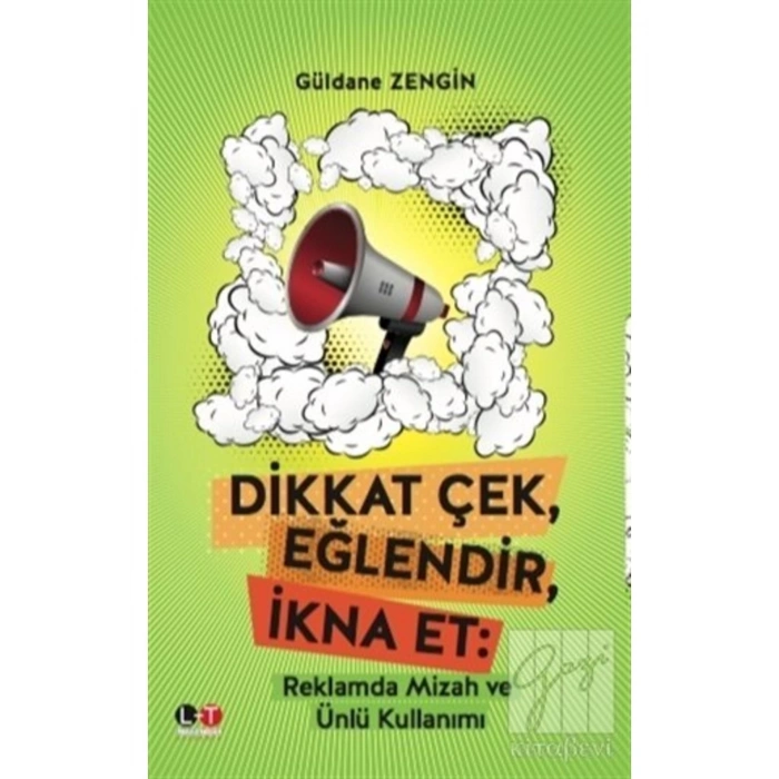 Dikkat Çek Eğlendir Ikna Et Reklamda Mizah Ve Ünlü Kullanımı - Güldane Zengin