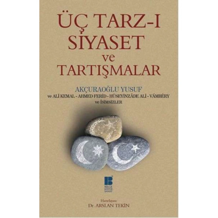 Üç Tarz-ı Siyaset Ve Tartışmalar Arslan Tekin
