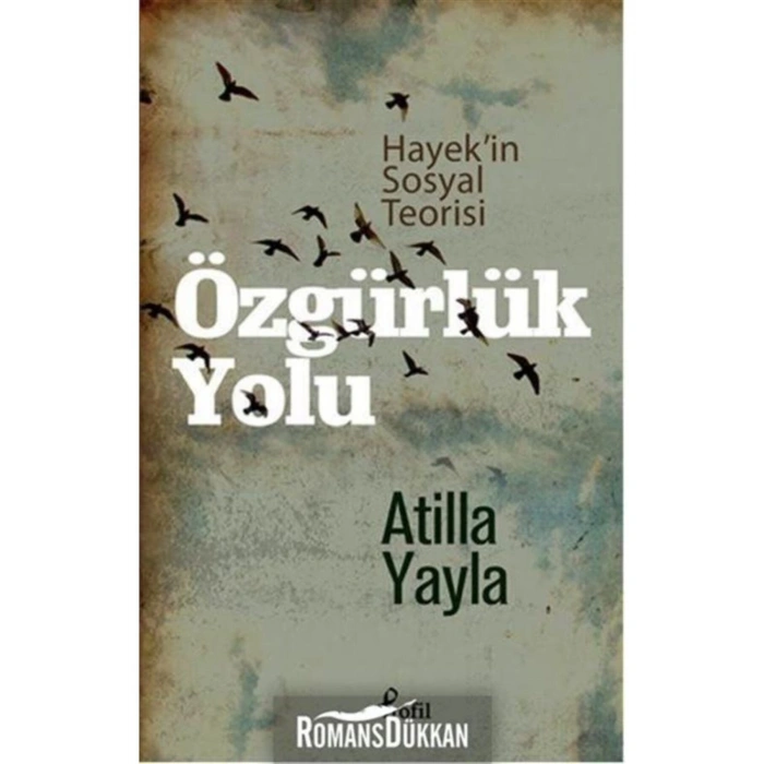 Özgürlük Yolu / Hayekin Sosyal Teorisi Atilla Yayla