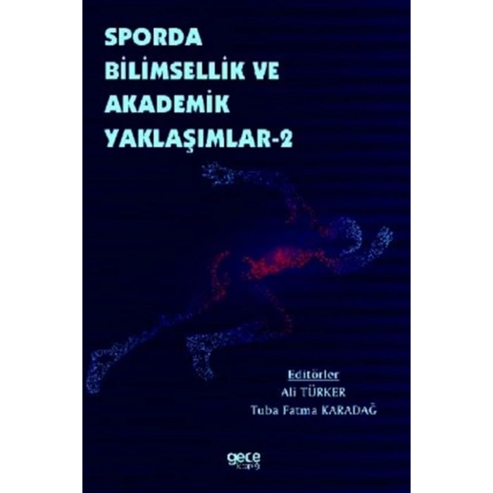 Sporda Bilimsellik Ve Akademik Yaklaşımlar 2 - Ali Türker 9786257268882