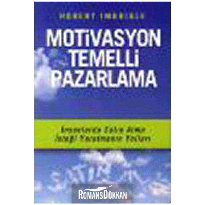 Motivasyon Temelli Pazarlama & Insanlarda Satın Alma Isteği Yaratmanın Yolları