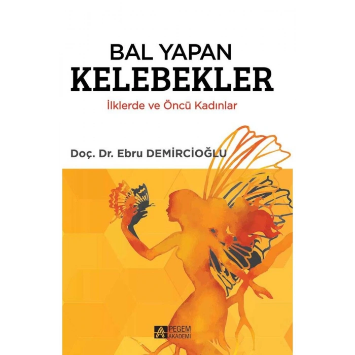 Bal Yapan Kelebekler İlklerde ve Öncü Kadınlar