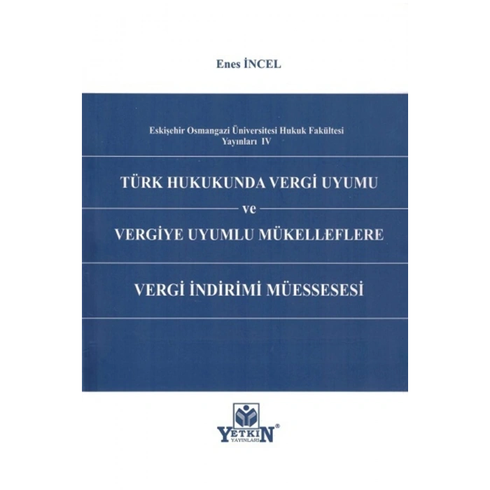 Türk Hukukunda Vergi Uyumu Ve Vergiye Uyumlu Mükelleflere Vergi Indirimi Müessesesi