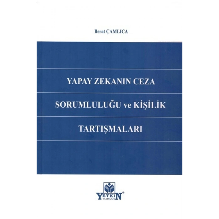 Yapay Zekanın Ceza Sorumluluğu Ve Kişilik Tartışmaları