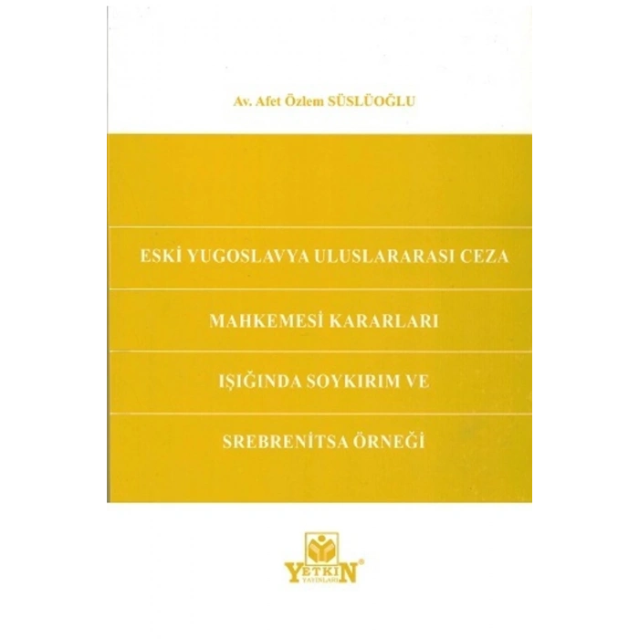 Eski Yugoslavya Uluslararası Ceza Mahkemesi Kararları Işığında Soykırım Ve Srebrenitsa Örneği