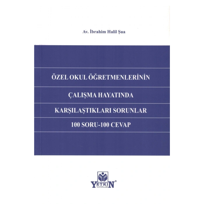 Özel Okul Öğretmenlerinin Çalışma Hayatında Karşılaştıkları Sorunlar 100 Soru- 100 Cevap