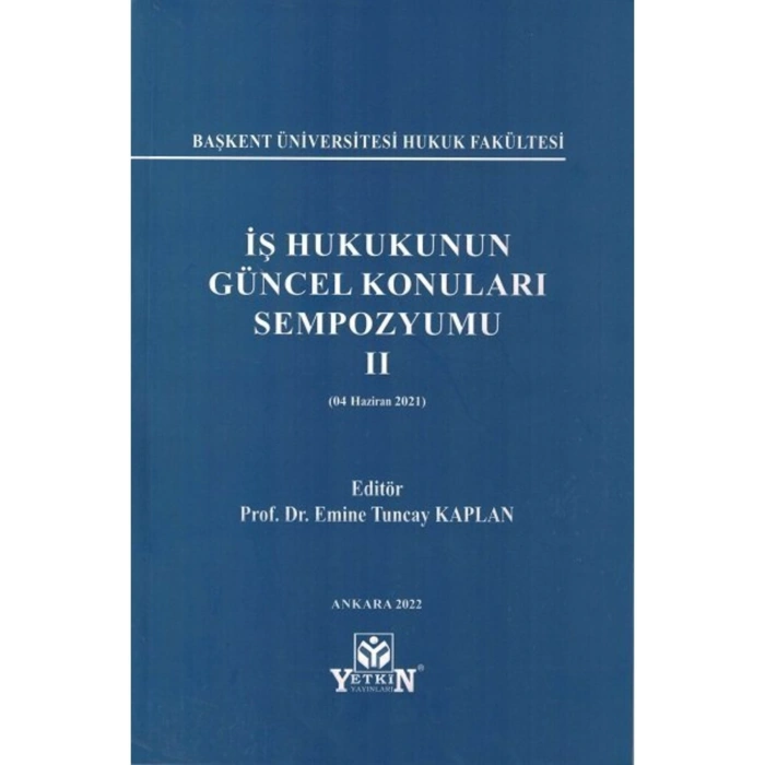 Iş Hukukunun Güncel Konuları Sempozyumu Iı 04 Haziran 2021 Emine Tuncay Kaplan